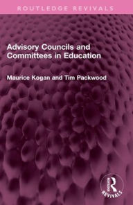 Title: Advisory Councils and Committees in Education, Author: Maurice Kogan