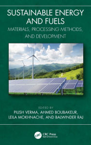 Title: Sustainable Energy and Fuels: Materials, Processing Methods, and Development, Author: Piush Verma
