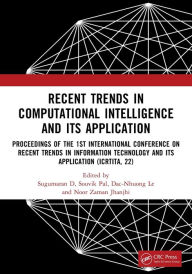 Title: Recent Trends in Computational Intelligence and Its Application: Proceedings of the 1st International Conference on Recent Trends in Information Technology and its Application (ICRTITA, 22), Author: Sugumaran D