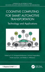 Title: Cognitive Computing for Smart Automotive Transportation: Technology and Applications, Author: G. R. Kanagachidambaresan