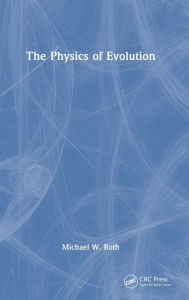Title: The Physics of Evolution, Author: Michael W. Roth