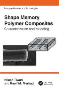 Title: Shape Memory Polymer Composites: Characterization and Modeling, Author: Nilesh Tiwari