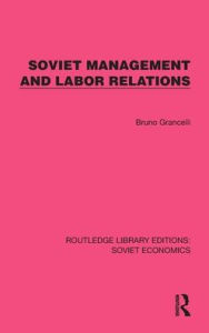 Title: Soviet Management and Labor Relations, Author: Bruno Grancelli