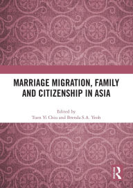 Title: Marriage Migration, Family and Citizenship in Asia, Author: Tuen Yi Chiu