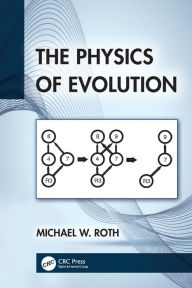 Title: The Physics of Evolution, Author: Michael W. Roth