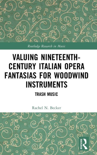 Valuing Nineteenth-Century Italian Opera Fantasias for Woodwind Instruments: Trash Music