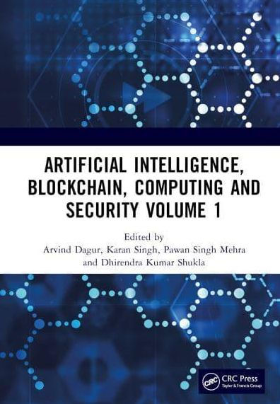 Artificial Intelligence, Blockchain, Computing and Security Volume 1: Proceedings of the International Conference on Artificial Intelligence, Blockchain, Computing and Security (ICABCS 2023), Gr. Noida, UP, India, 24 - 25 February 2023