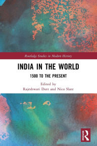 Title: India in the World: 1500 to the Present, Author: Rajeshwari Dutt