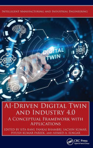 Title: AI-Driven Digital Twin and Industry 4.0: A Conceptual Framework with Applications, Author: Sita Rani