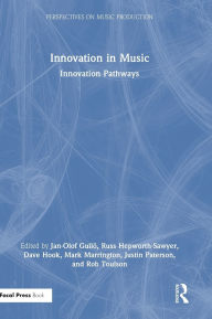 Title: Innovation in Music: Innovation Pathways, Author: Jan-Olof Gullö