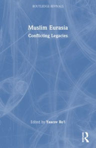 Title: Muslim Eurasia: Conflicting Legacies, Author: Yaacov Ro'i