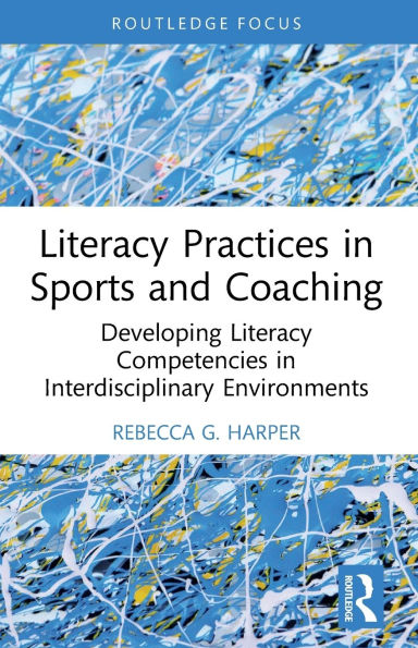 Literacy Practices in Sports and Coaching: Developing Literacy Competencies in Interdisciplinary Environments