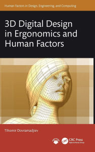 Title: 3D Digital Design in Ergonomics and Human Factors, Author: Tihomir Dovramadjiev