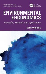 Title: Environmental Ergonomics: Principles, Methods, and Applications, Author: Ken Parsons