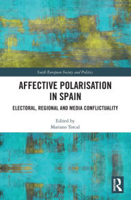 Title: Affective Polarisation in Spain: Electoral, Regional and Media Conflictuality, Author: Mariano Torcal