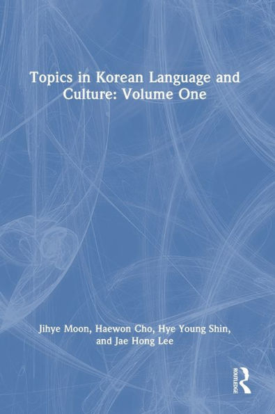 Topics in Korean Language and Culture: Volume One