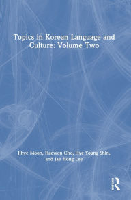Title: Topics in Korean Language and Culture: Volume Two, Author: Jihye Moon