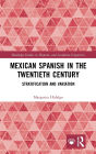 Mexican Spanish in the Twentieth Century: Stratification and Variation