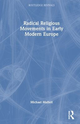 Radical Religious Movements in Early Modern Europe