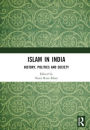 Islam in India: History, Politics and Society