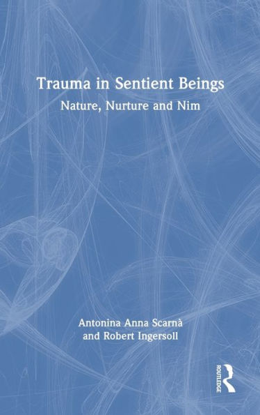 Trauma in Sentient Beings: Nature, Nurture and Nim