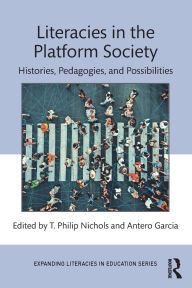Title: Literacies in the Platform Society: Histories, Pedagogies, and Possibilities, Author: T. Philip Nichols