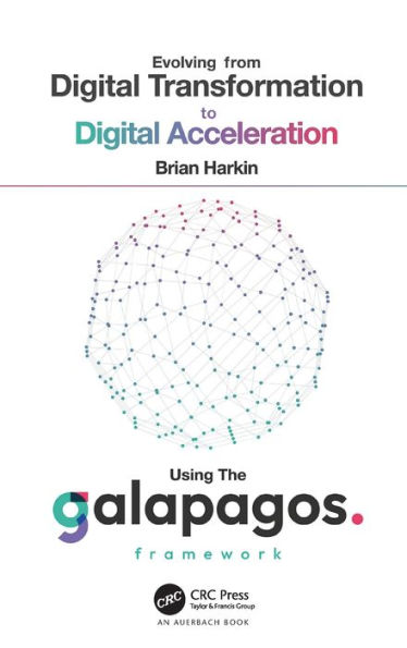 Evolving from Digital Transformation to Digital Acceleration Using The Galapagos Framework