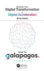 Evolving from Digital Transformation to Digital Acceleration Using The Galapagos Framework