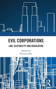 Title: Evil Corporations: Law, Culpability and Regulation, Author: Penny Crofts