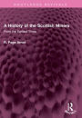 A History of the Scottish Miners: From the Earliest Times
