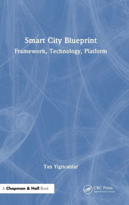 Title: Smart City Blueprint: Framework, Technology, Platform, Author: Tan Yigitcanlar