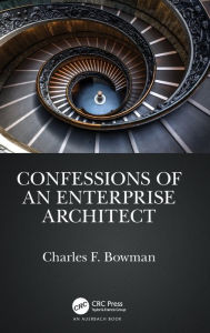 Title: Confessions of an Enterprise Architect, Author: Charles F. Bowman