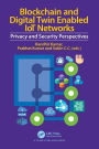 Blockchain and Digital Twin Enabled IoT Networks: Privacy and Security Perspectives