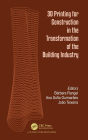 3D Printing for Construction in the Transformation of the Building Industry