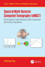 Title: Spectral Multi-Detector Computed Tomography (sMDCT): Data Acquisition, Image Formation, Quality Assessment and Contrast Enhancement, Author: Xiangyang Tang