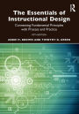 The Essentials of Instructional Design: Connecting Fundamental Principles with Process and Practice