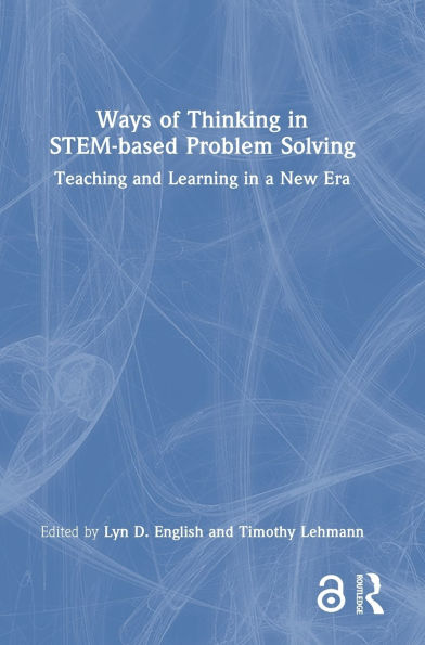 Ways of Thinking in STEM-based Problem Solving: Teaching and Learning in a New Era