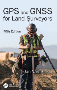 Title: GPS and GNSS for Land Surveyors, Fifth Edition, Author: Jan Van Sickle