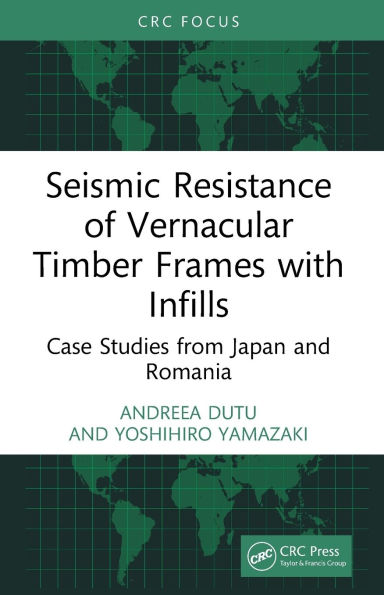 Seismic Resistance of Vernacular Timber Frames with Infills: Case Studies from Japan and Romania
