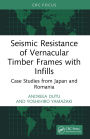 Seismic Resistance of Vernacular Timber Frames with Infills: Case Studies from Japan and Romania