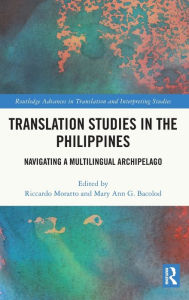 Title: Translation Studies in the Philippines: Navigating a Multilingual Archipelago, Author: Riccardo Moratto