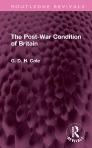 Title: The Post-War Condition of Britain, Author: G.D.H. Cole