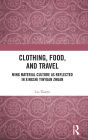 Clothing, Food, and Travel: Ming Material Culture as Reflected in Xingshi Yinyuan Zhuan