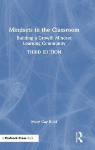 Title: Mindsets in the Classroom: Building a Growth Mindset Learning Community, Author: Mary Cay Ricci