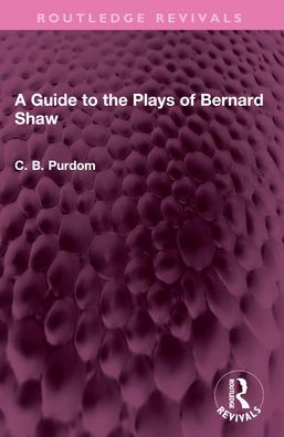 A Guide to the Plays of Bernard Shaw