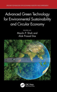 Title: Advanced Green Technology for Environmental Sustainability and Circular Economy, Author: Maulin P. Shah