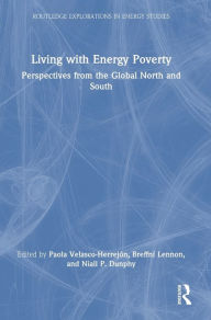 Title: Living with Energy Poverty: Perspectives from the Global North and South, Author: Paola Velasco Herrejón