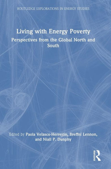 Living with Energy Poverty: Perspectives from the Global North and South