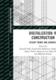 Title: Digitalization in Construction: Recent trends and advances, Author: Chansik Park