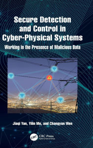 Title: Secure Detection and Control in Cyber-Physical Systems: Working in the Presence of Malicious Data, Author: Jiaqi Yan